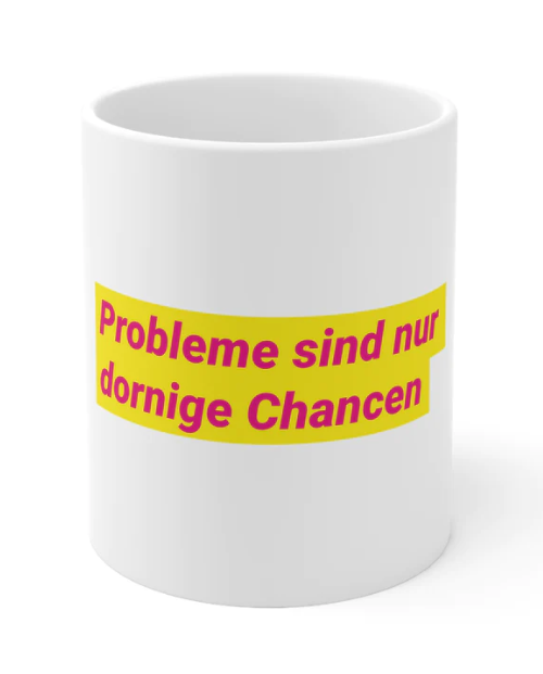Probleme sind nur dornige Chancen